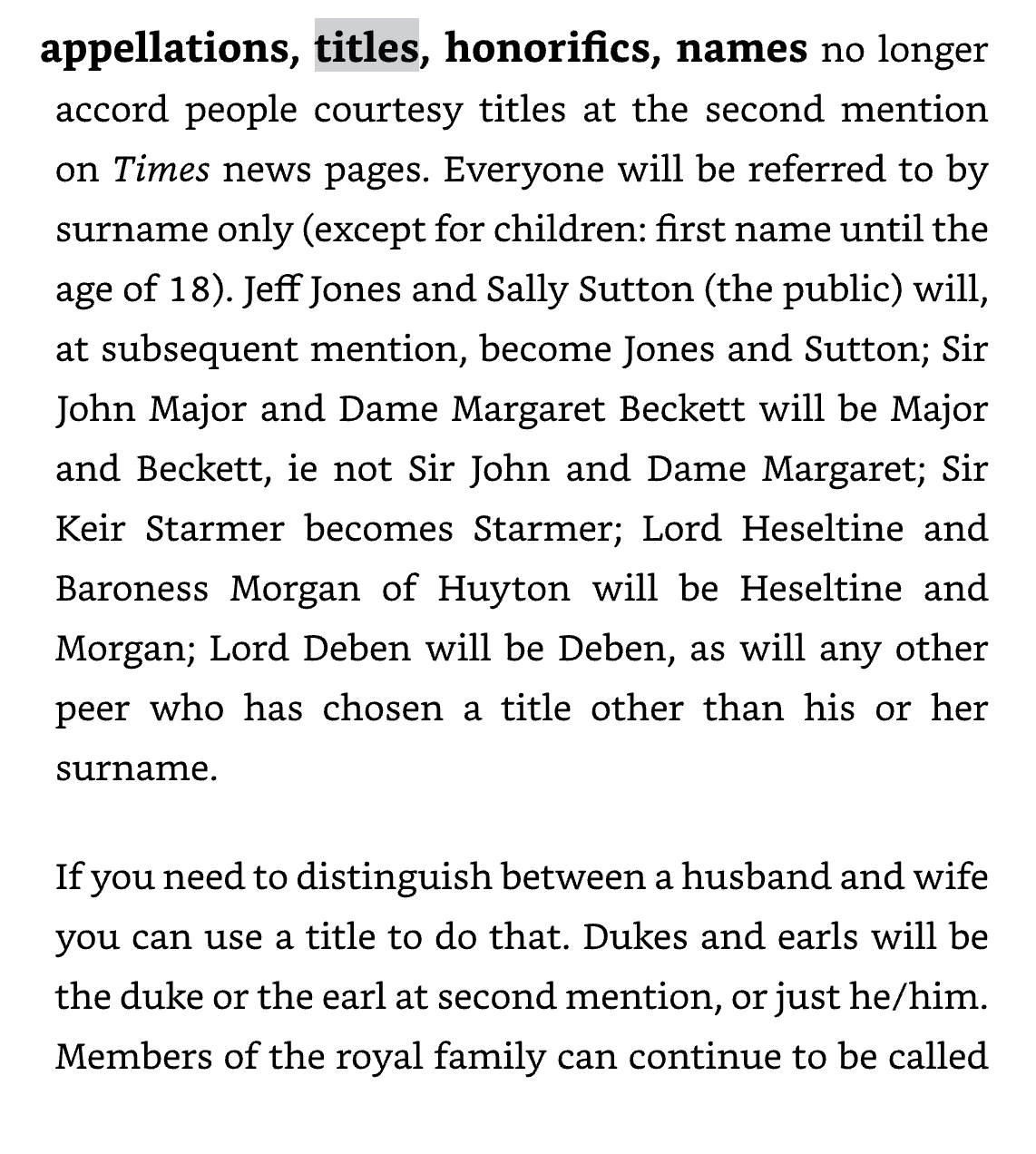 Appelations, titles, honorifics, names no longer accord people courtesy titles at the second mention on Times news pages. Everyone will be referred to by surname only (except for children, first name until the age of ten). If you need to distinguish between a husband and wife, you can use titles to do that.